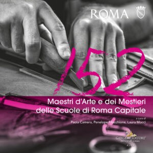 152 – Maestri d’Arte e dei Mestieri delle Scuole di Roma Capitale