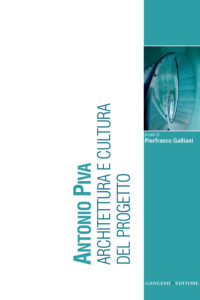 Antonio Piva. Architettura e cultura del progetto