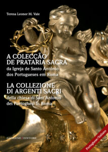 La collezione di argenti sacri della chiesa di Sant’Antonio dei Portoghesi in Roma – A colecção de prataria sacra da Igreja de Santo António dos Portugueses em Roma