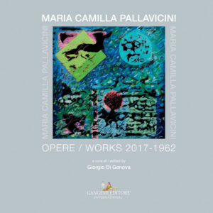 Maria Camilla Pallavicini. Opere / Works 2017-1962